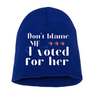 DonT Blame Me I Voted For Her Kamala Harris Short Acrylic Beanie