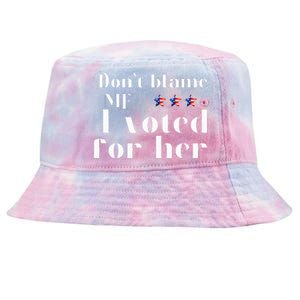 DonT Blame Me I Voted For Her Kamala Harris Tie-Dyed Bucket Hat