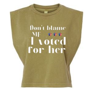 DonT Blame Me I Voted For Her Kamala Harris Garment-Dyed Women's Muscle Tee