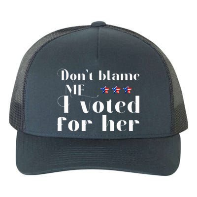 DonT Blame Me I Voted For Her Kamala Harris Yupoong Adult 5-Panel Trucker Hat