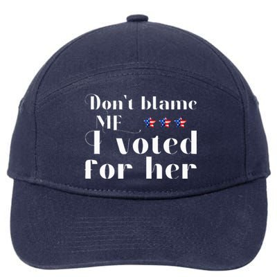 DonT Blame Me I Voted For Her Kamala Harris 7-Panel Snapback Hat