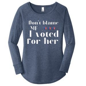 DonT Blame Me I Voted For Her Kamala Harris Women's Perfect Tri Tunic Long Sleeve Shirt