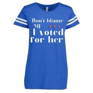 DonT Blame Me I Voted For Her Kamala Harris Enza Ladies Jersey Football T-Shirt