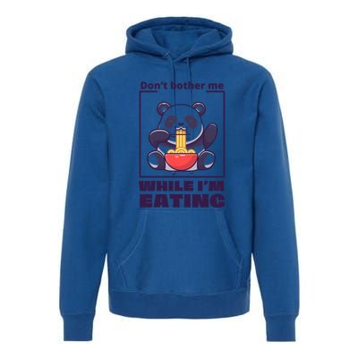 Don’t Bother Me While I’m Eating Funny Trendy Gift Premium Hoodie