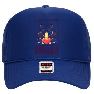 Don’t Bother Me While I’m Eating Funny Trendy Gift High Crown Mesh Back Trucker Hat