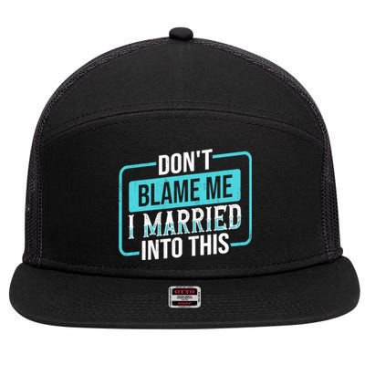 Don't Blame Me I Married Into Into This Family 7 Panel Mesh Trucker Snapback Hat