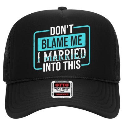 Don't Blame Me I Married Into Into This Family High Crown Mesh Back Trucker Hat