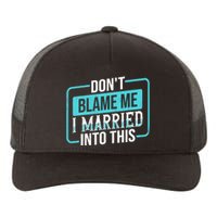 Don't Blame Me I Married Into Into This Family Yupoong Adult 5-Panel Trucker Hat