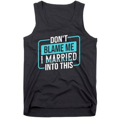 Don't Blame Me I Married Into Into This Family Tank Top