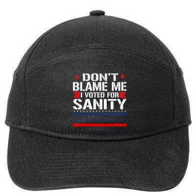 DonT Blame Me I Voted For Sanity 7-Panel Snapback Hat