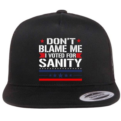 DonT Blame Me I Voted For Sanity Flat Bill Trucker Hat