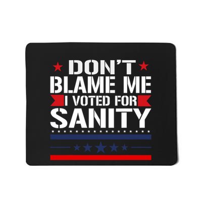 DonT Blame Me I Voted For Sanity Mousepad