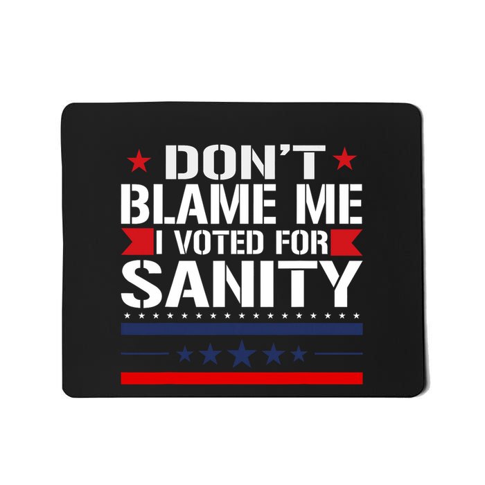 DonT Blame Me I Voted For Sanity Mousepad
