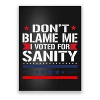 DonT Blame Me I Voted For Sanity Poster