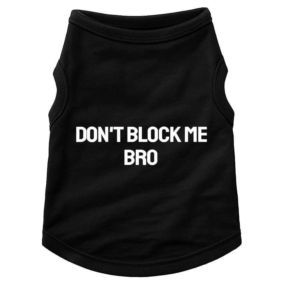 Don't Block Me Bro Doggie Tank