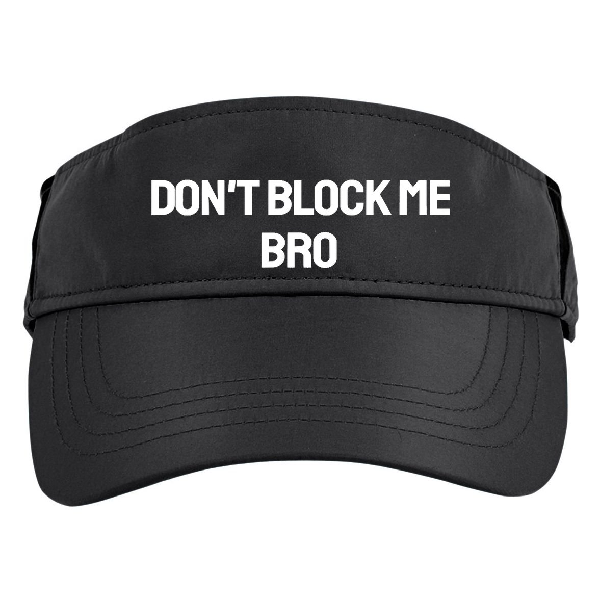 Don't Block Me Bro Adult Drive Performance Visor
