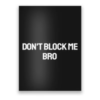 Don't Block Me Bro Poster