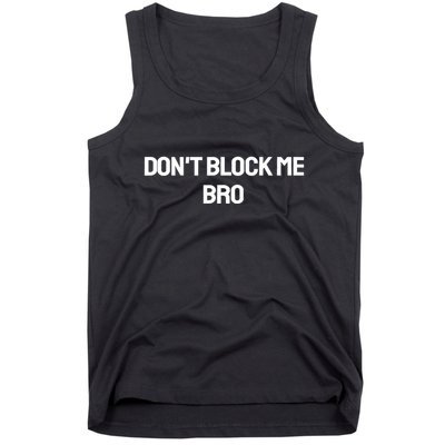 Don't Block Me Bro Tank Top