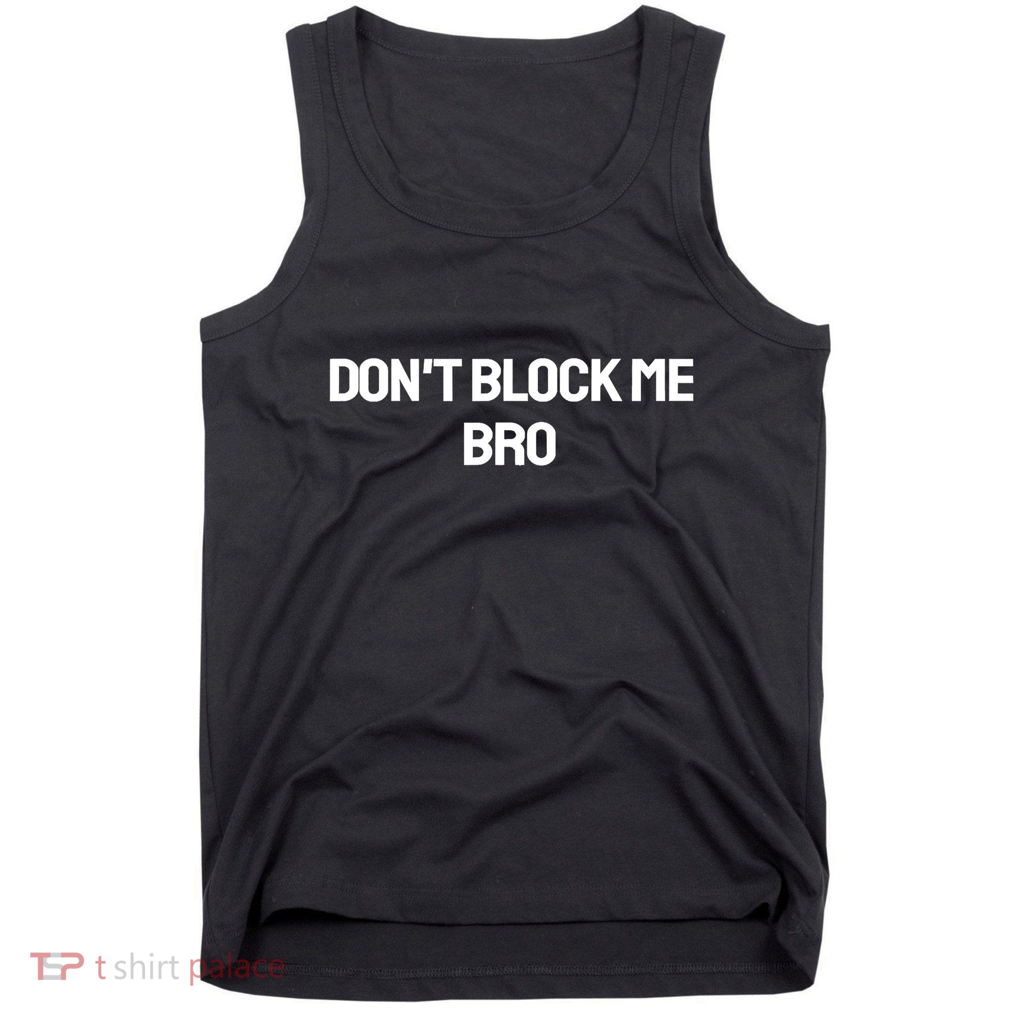 Don't Block Me Bro Tank Top
