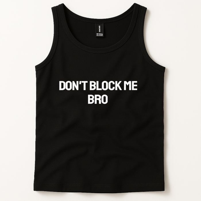 Don't Block Me Bro Tank Top