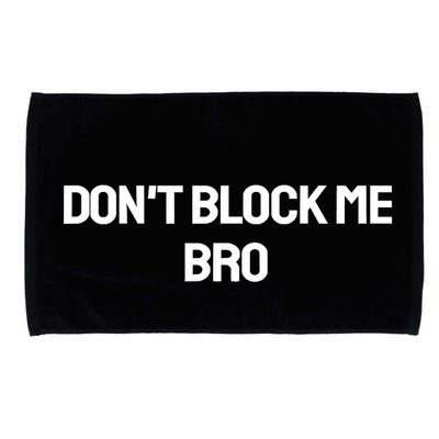 Don't Block Me Bro Microfiber Hand Towel