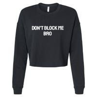 Don't Block Me Bro Cropped Pullover Crew