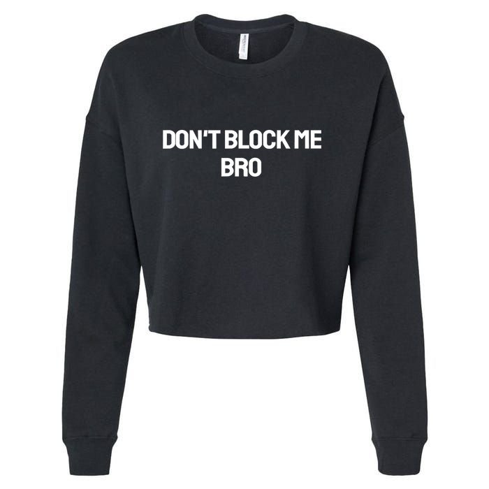 Don't Block Me Bro Cropped Pullover Crew