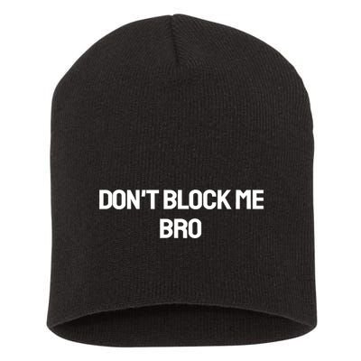 Don't Block Me Bro Short Acrylic Beanie
