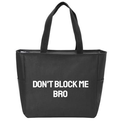 Don't Block Me Bro Zip Tote Bag