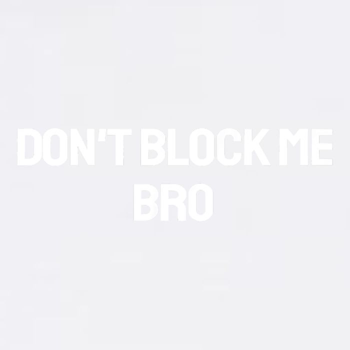 Don't Block Me Bro Garment-Dyed Sweatshirt