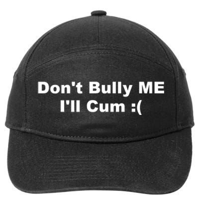 Don't Bully Me I'll Cum Funny 7-Panel Snapback Hat