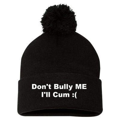 Don't Bully Me I'll Cum Funny Pom Pom 12in Knit Beanie