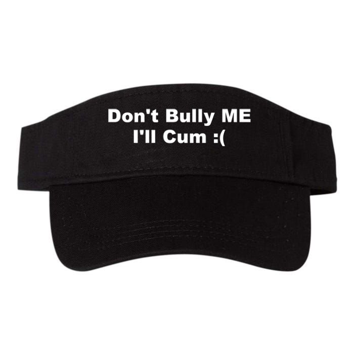 Don't Bully Me I'll Cum Funny Valucap Bio-Washed Visor