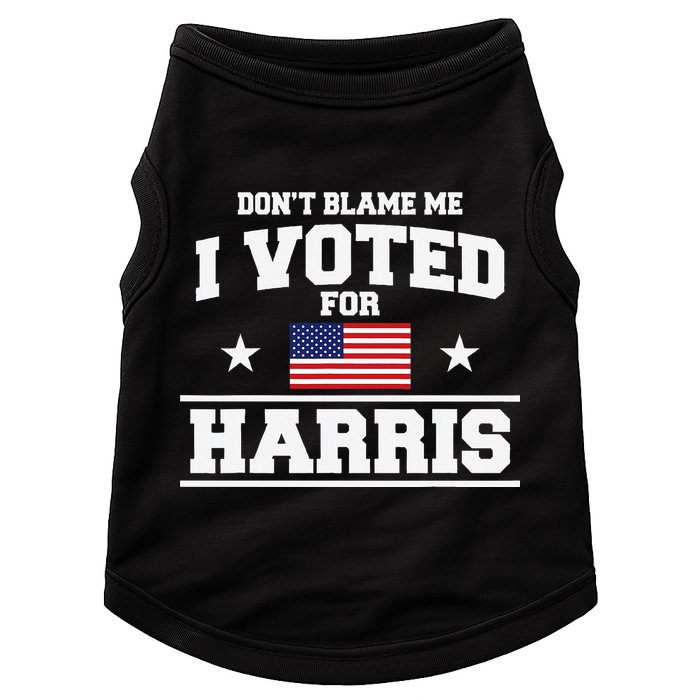 Dont Blame Me I Voted For Harris Doggie Tank