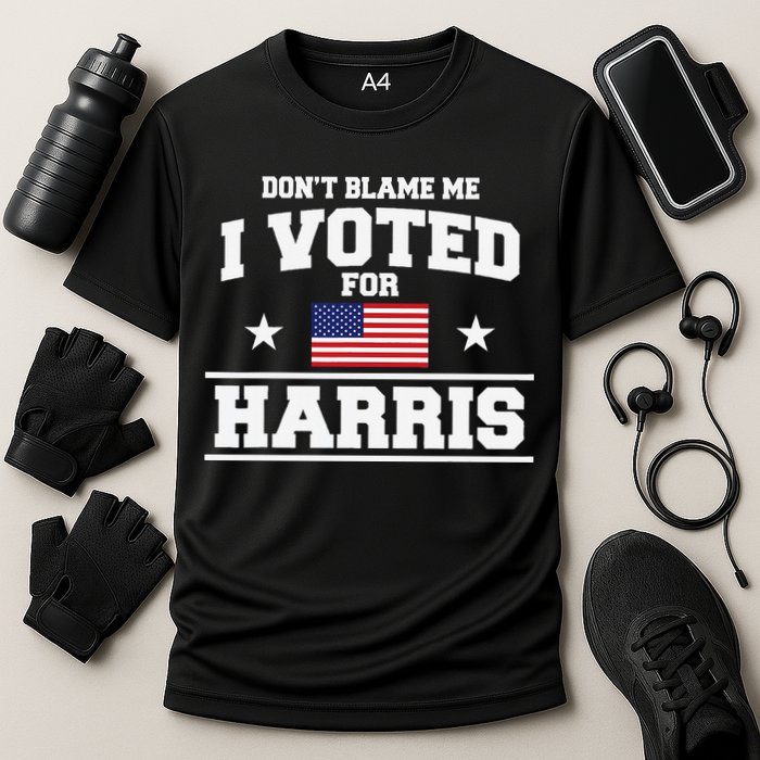 Dont Blame Me I Voted For Harris Performance Shirt
