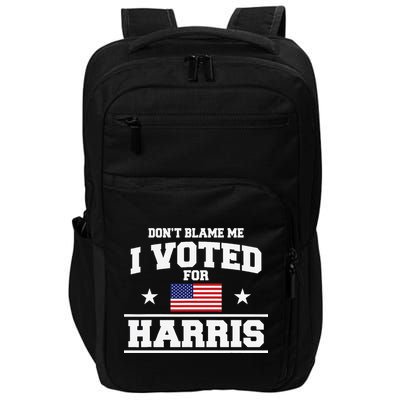 Dont Blame Me I Voted For Harris Impact Tech Backpack