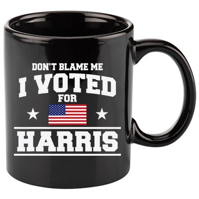 Dont Blame Me I Voted For Harris 11oz C Handle Ceramic Mug