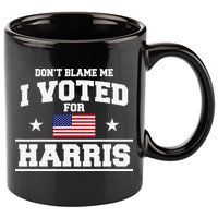 Dont Blame Me I Voted For Harris 11oz C Handle Ceramic Mug