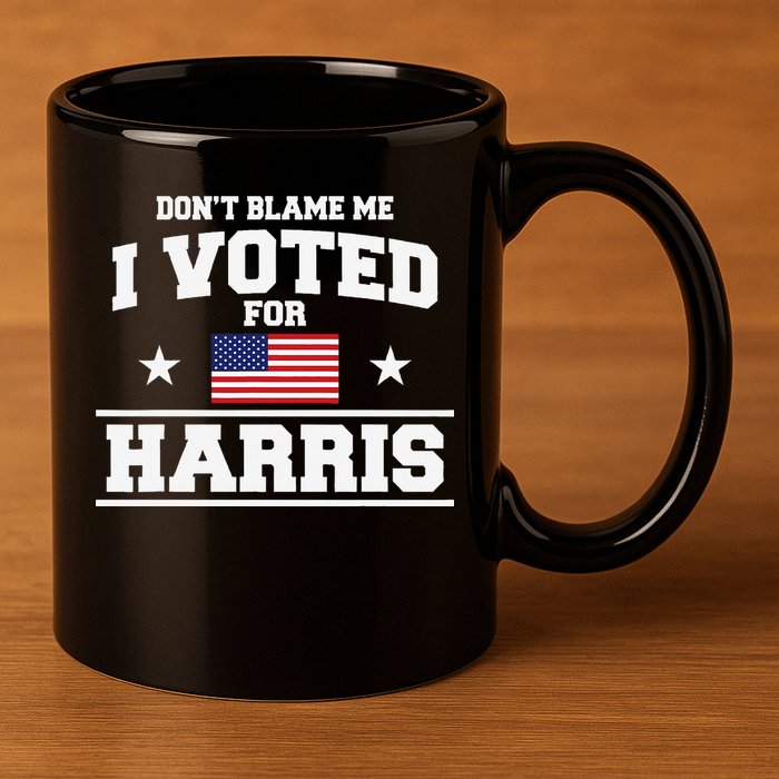 Dont Blame Me I Voted For Harris 11oz C Handle Ceramic Mug