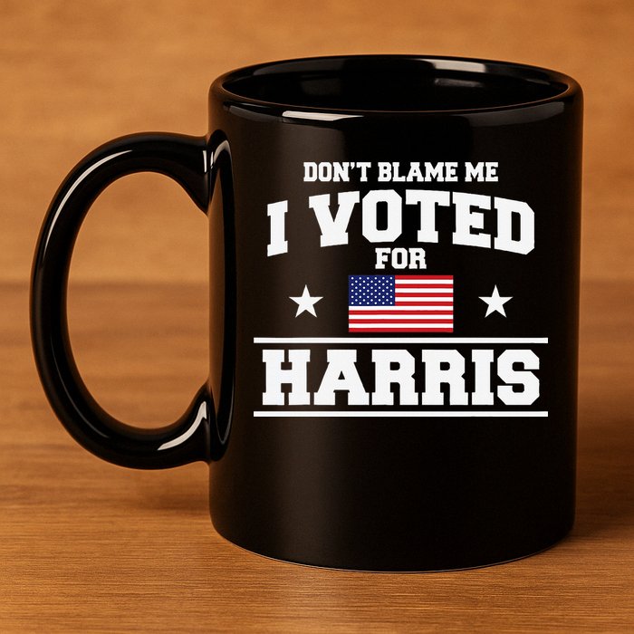 Dont Blame Me I Voted For Harris 11oz C Handle Ceramic Mug