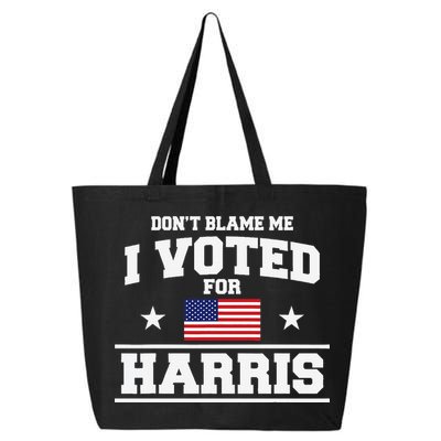 Dont Blame Me I Voted For Harris 25L Jumbo Tote