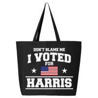 Dont Blame Me I Voted For Harris 25L Jumbo Tote