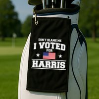 Dont Blame Me I Voted For Harris Golf Towel