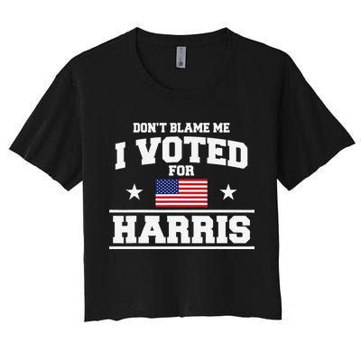 Dont Blame Me I Voted For Harris Crop Top