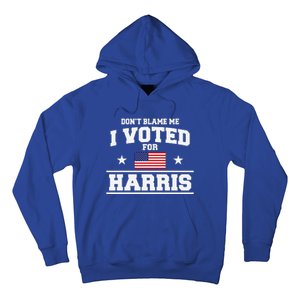 Dont Blame Me I Voted For Harris Hoodie