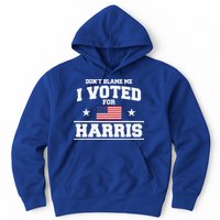 Dont Blame Me I Voted For Harris Hoodie