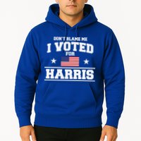 Dont Blame Me I Voted For Harris Hoodie