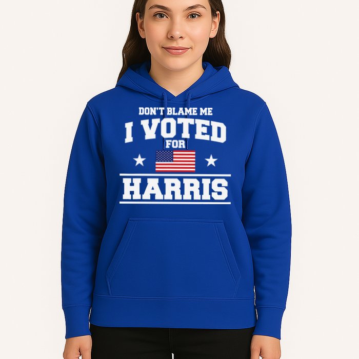Dont Blame Me I Voted For Harris Hoodie