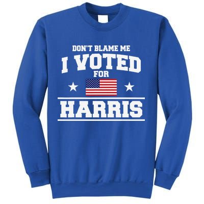 Dont Blame Me I Voted For Harris Sweatshirt