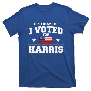 Dont Blame Me I Voted For Harris T-Shirt